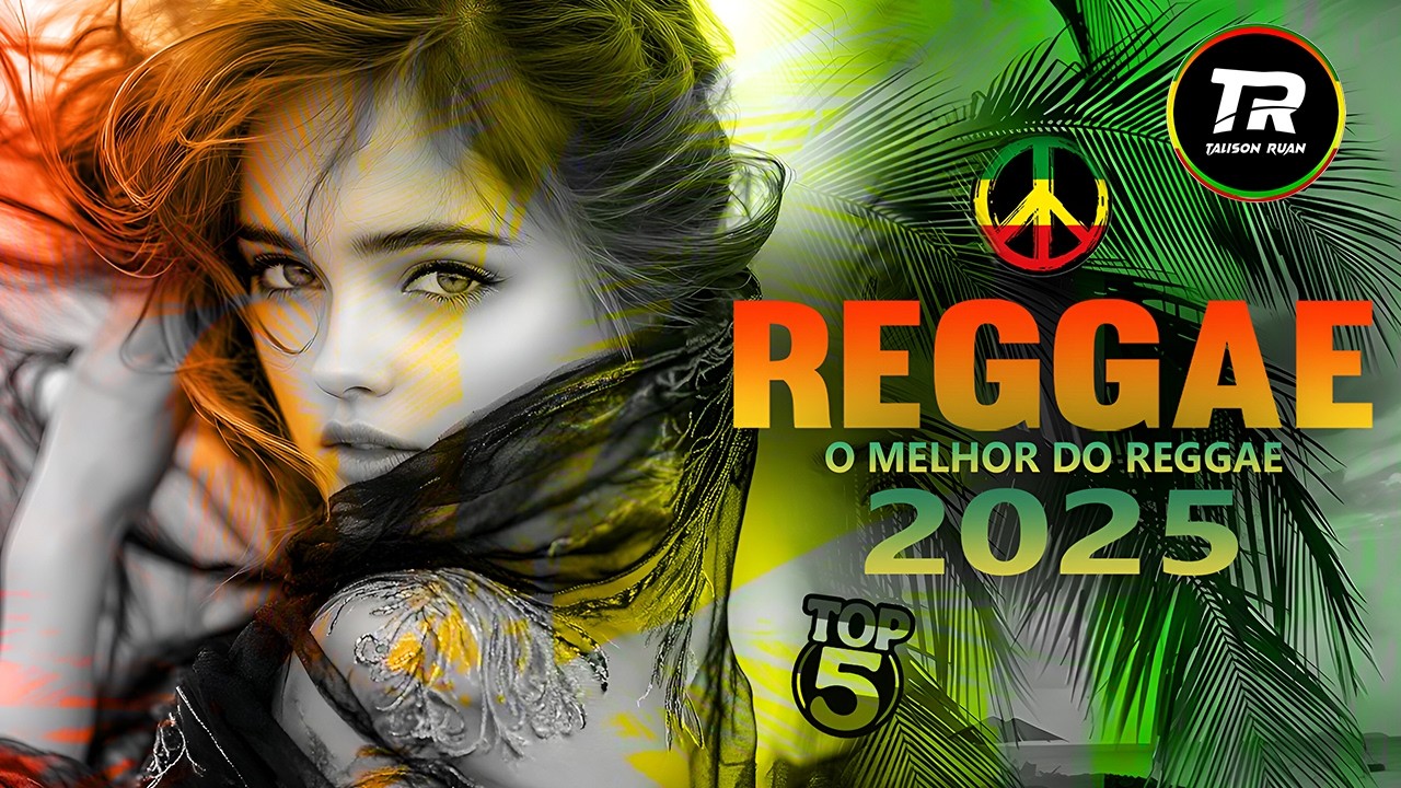 🎵💚 O MELHOR DO REGGAE INTERNACIONAL 2025 | SELE&Ccedil;&Atilde;O REGGAE REMIX S&Oacute; OS MELHORES | DESTAQUE REGGAE 😎