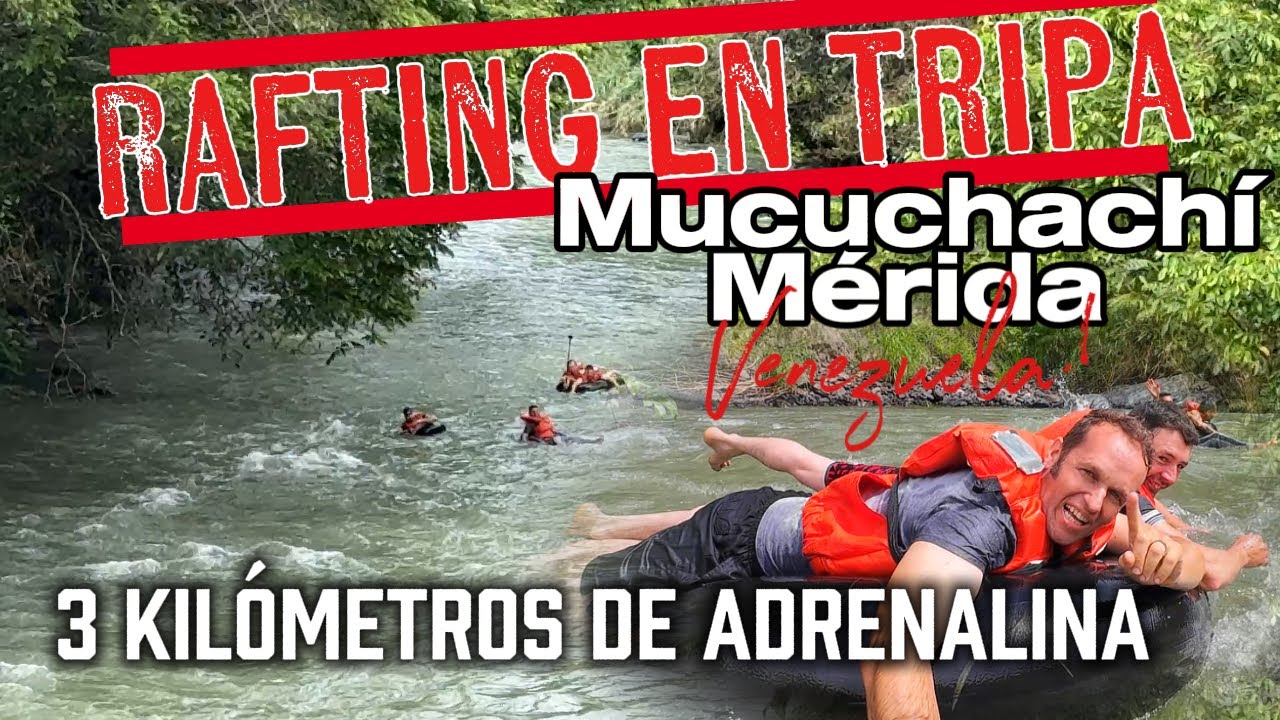 Rafting en Tripa en Mucuchachí, Mérida - Venezuela. 3 kilómetros de adrenalina
