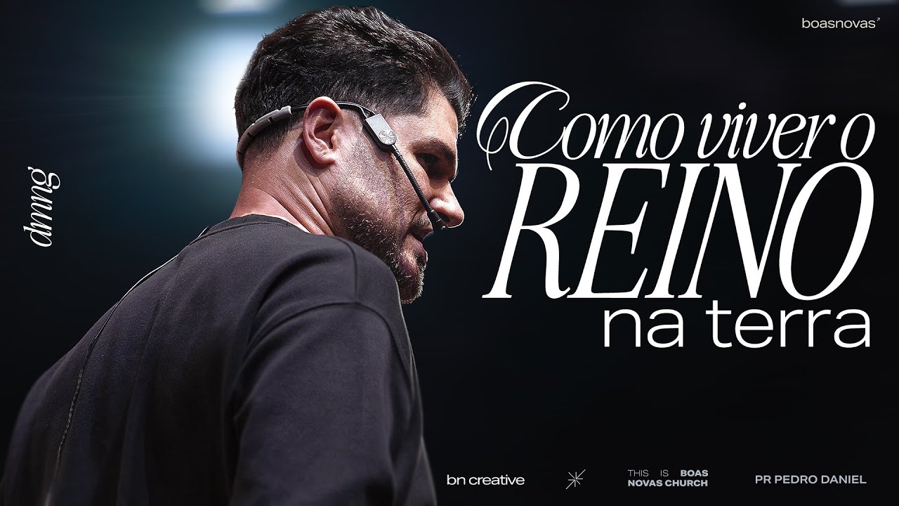 COMO VIVER O REINO NA TERRA | PR. PEDRO DANIEL | BOAS NOVAS BOULEVARD