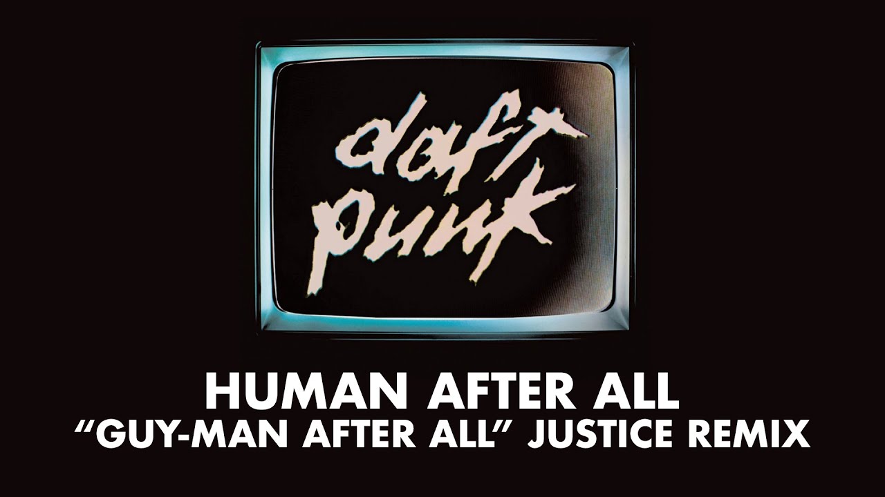 Daft Punk - Human After All («Guy-Man After All» Justice Remix) (Official Audio)
