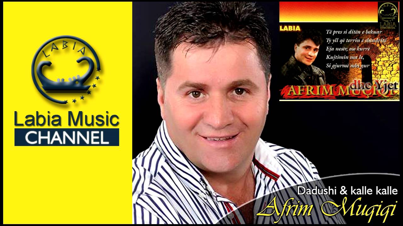 Afrim Muqiqi - Dadushi kalle kalle