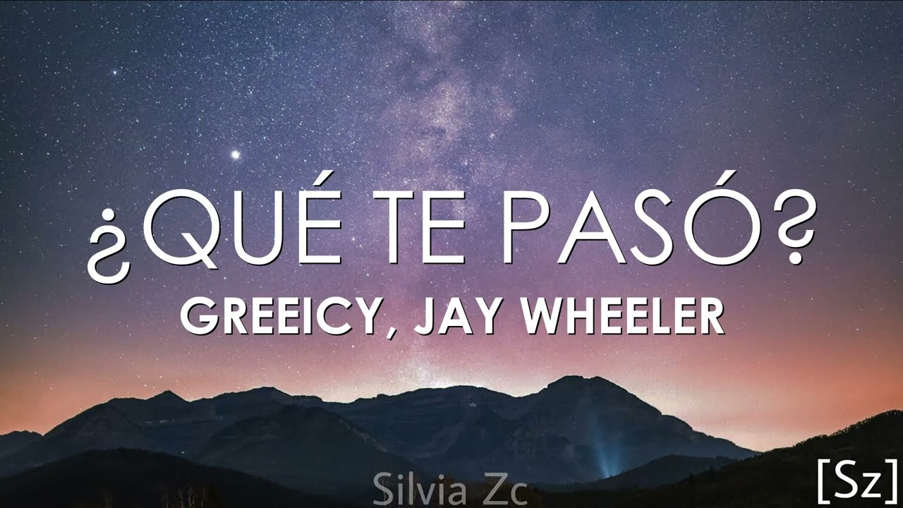 Greeicy, Jay Wheeler - &iquest;Qu&eacute; Te Pas&oacute;? (Letra)