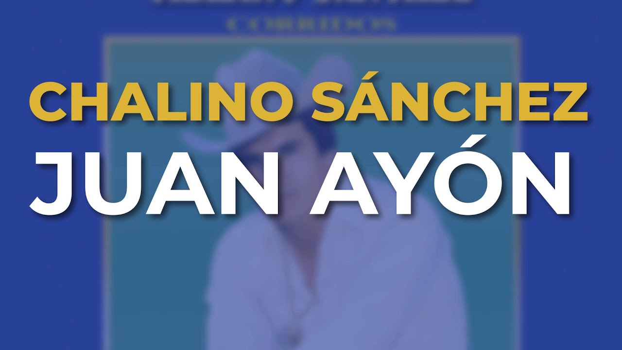 Chalino S&aacute;nchez - Juan Ay&oacute;n (Audio Oficial)