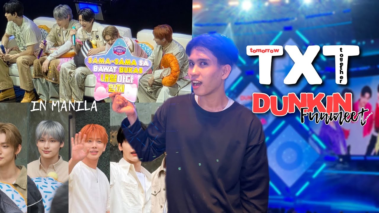 TOMORROW BY TOGETHER dunkin funmeet in MANILA ( saw them twice )