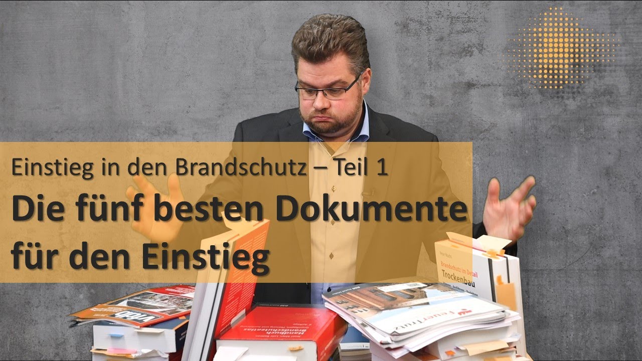 Einstieg Brandschutz 01 - 5 Dokumente zum Einstieg