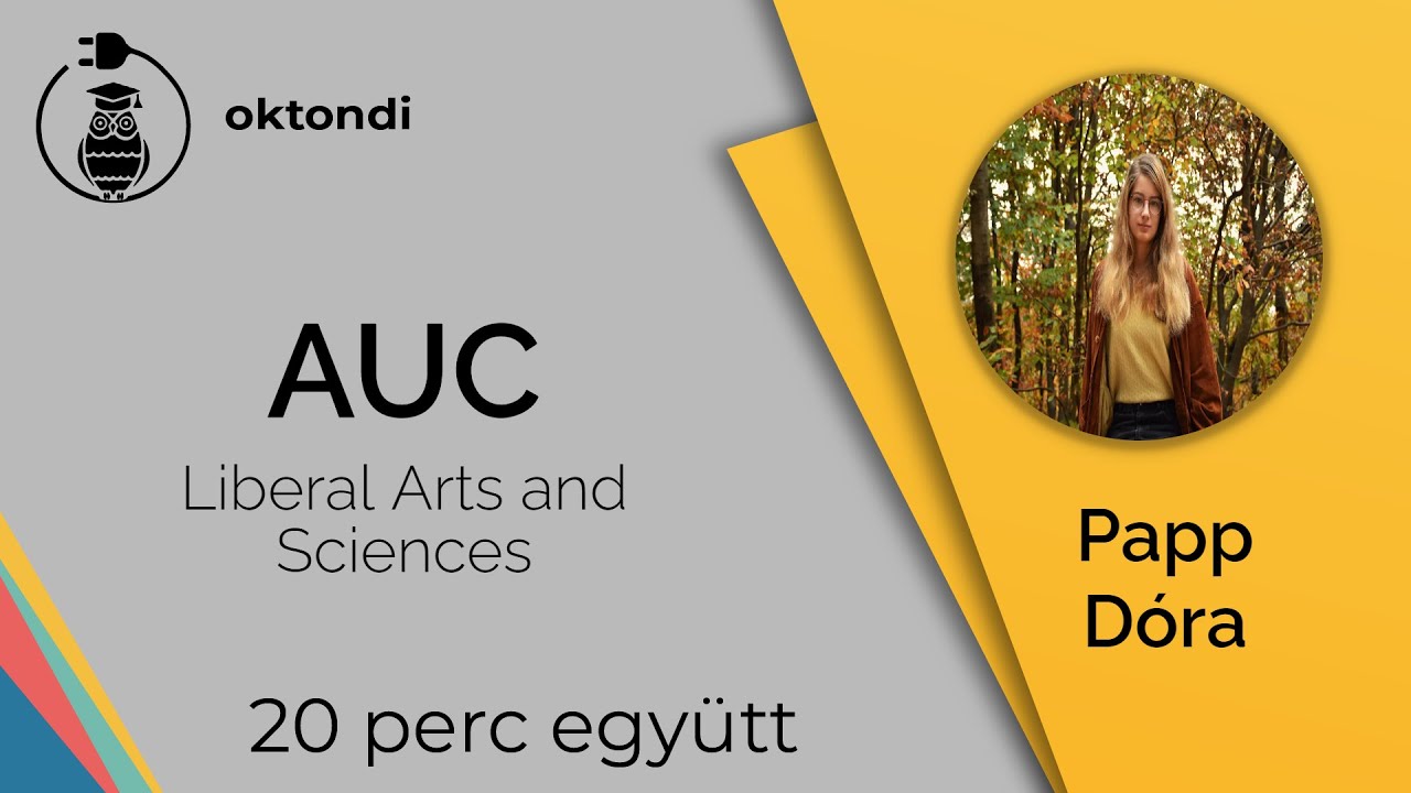 AUC - Liberal Arts and Sciences (Papp Dóra) - 20 perc együtt