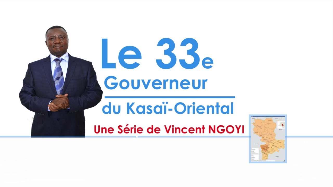 Documentaire sur le 33e Gouverneur de la Province du Kasaï oriental EP 2
