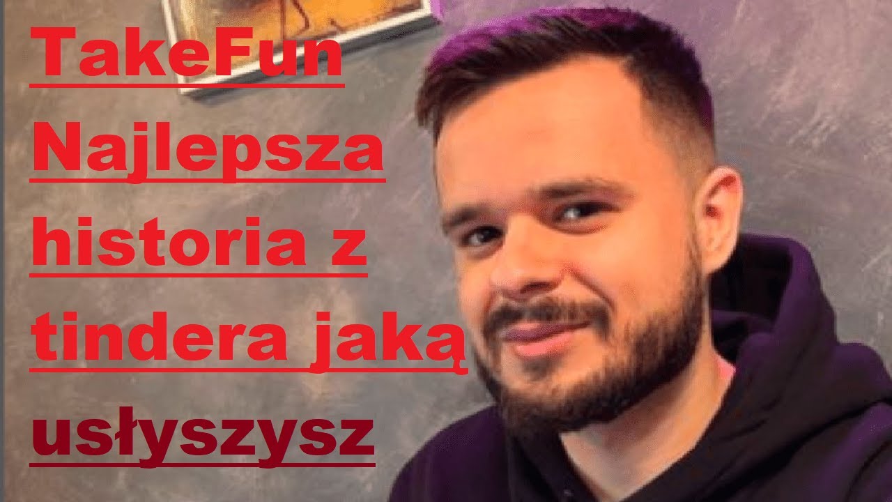 TakeFun NAJOSTRZEJSZA HISTORIA Z TINDERA- Oglądaj do końca