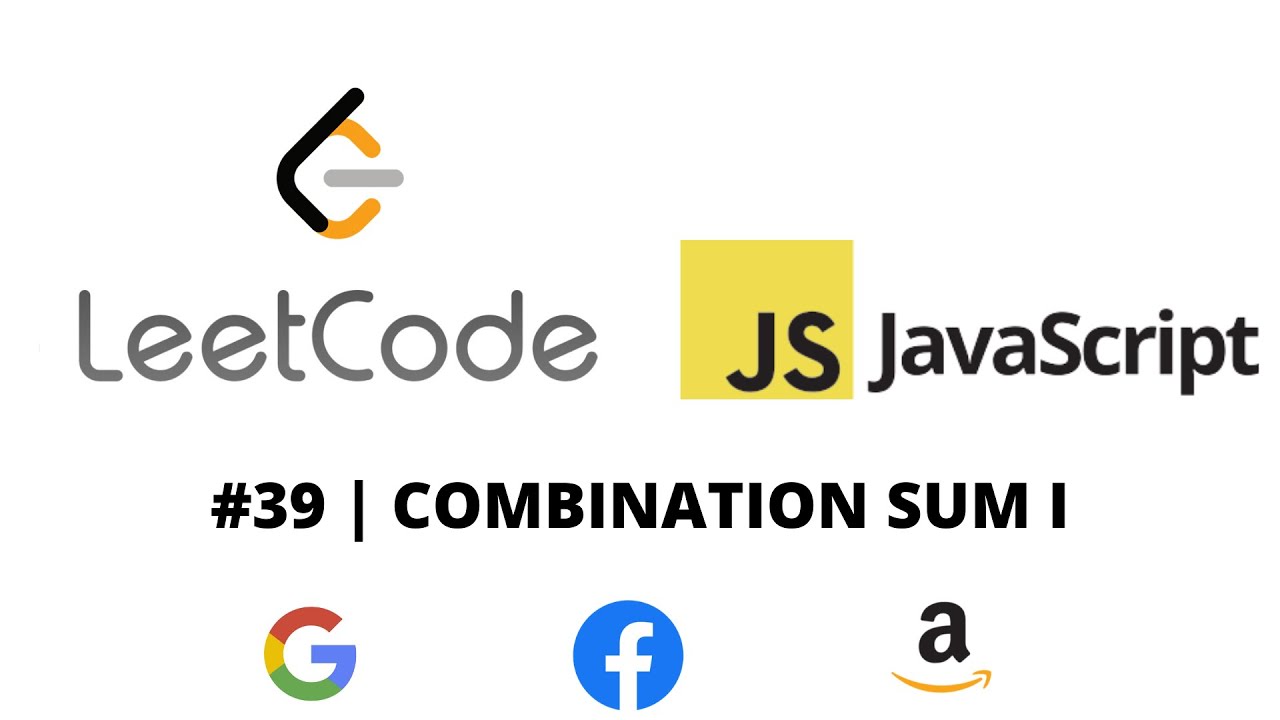 LEETCODE 39 (JAVASCRIPT) | COMBINATION SUM I