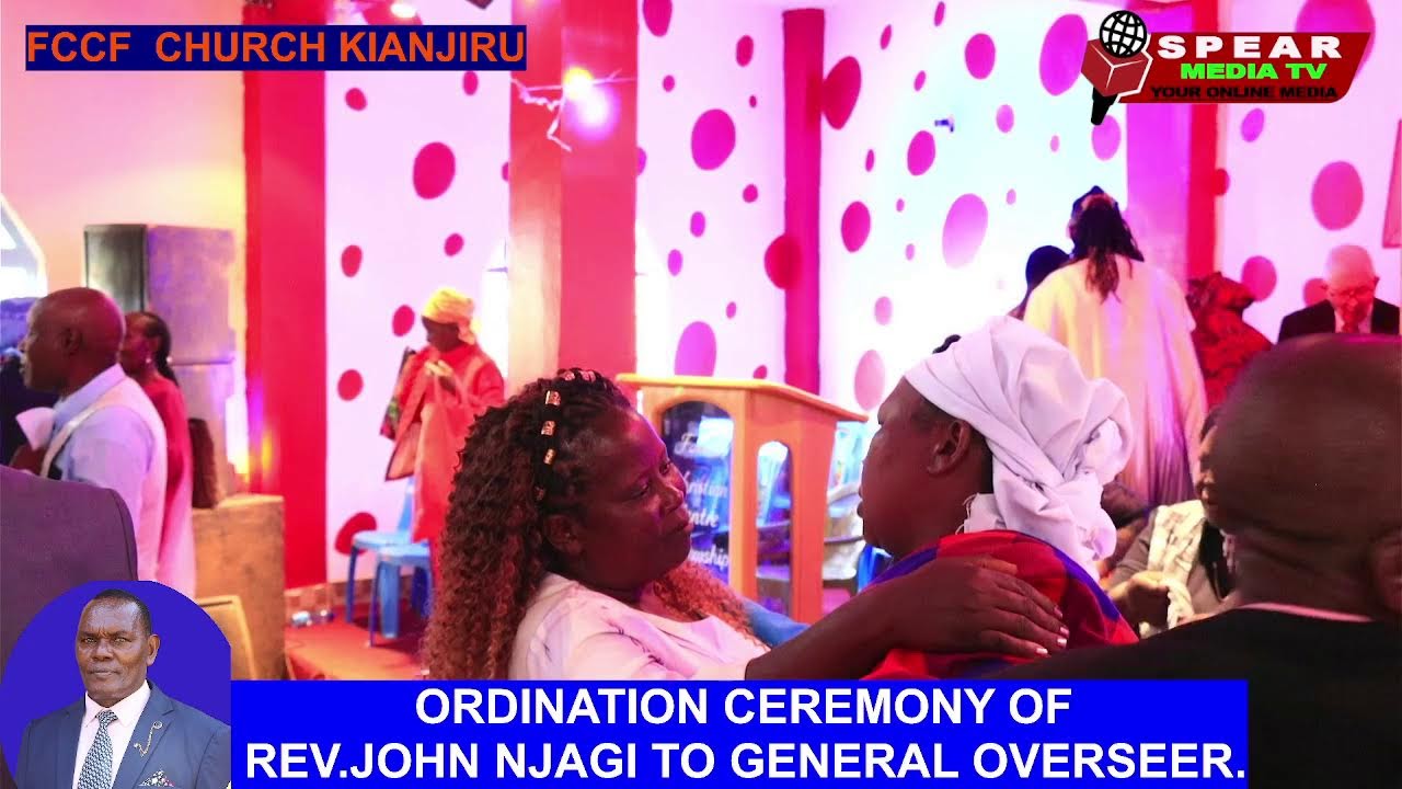 ORDINATION CEREMONY OF REV .JOHN NJAGI TO GENERAL OVERSEER