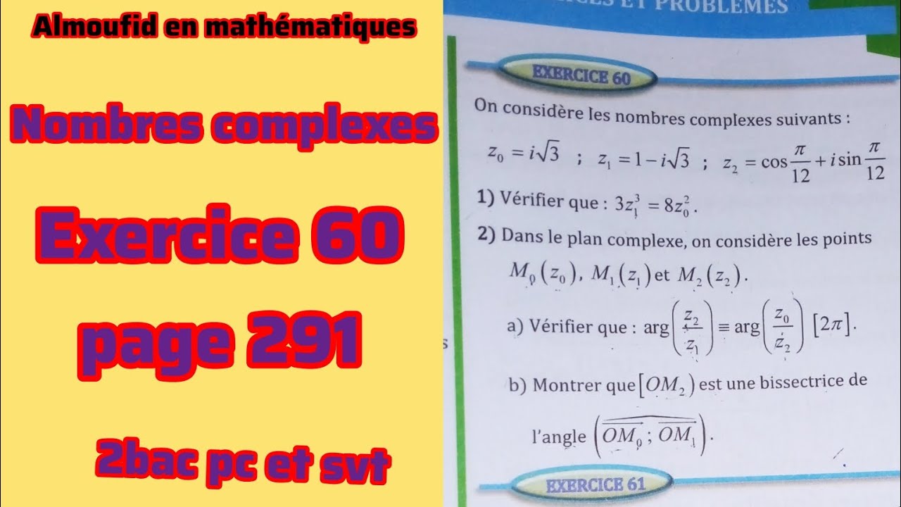 Almoufid en mathématiques 2bac : exercice 60 page 291 , nombres complexes. 