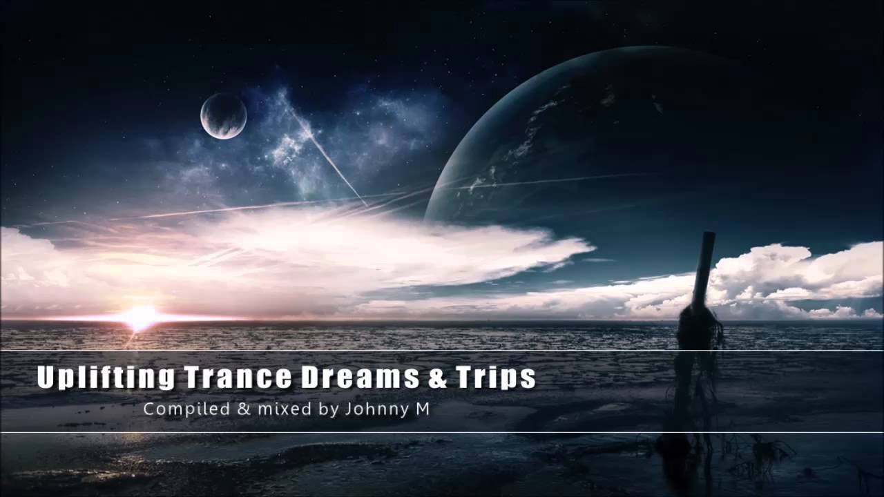 Uplifting Trance Dreams & Trips ● Vol. 1 ● New 2015 Mix By Johnny M