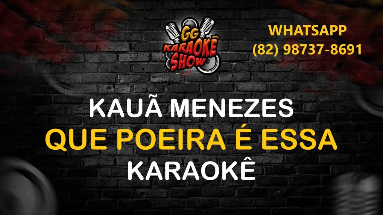 Kauã Menezes - Karaokê/ Que Poeira É Essa