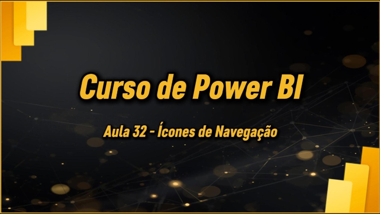 Curso de Power BI Gratuito | Aula 32 | Ícones de Navegação