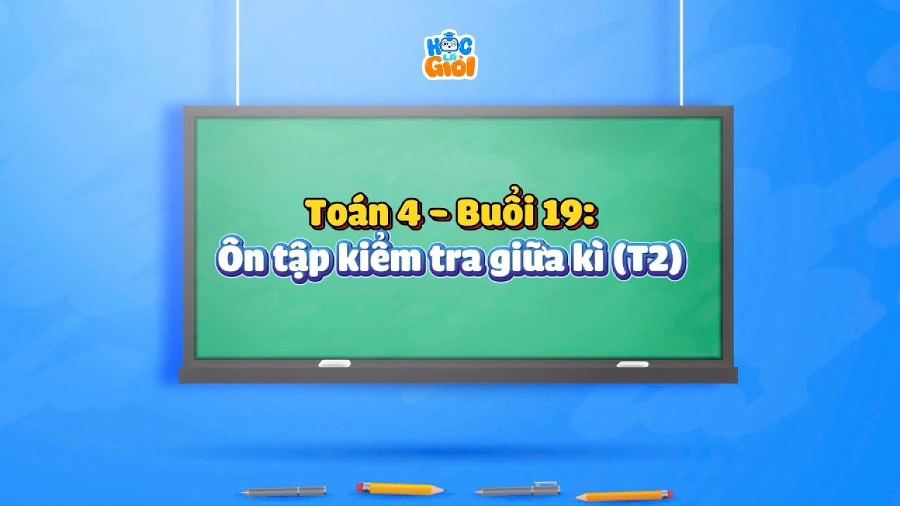 Toán 4 - Buổi 19: Tìm hai số khi biết tổng và hiệu của hai số đó (T1)