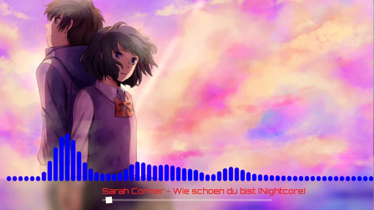 Sarah Conner - Wie schön du bist (Nightcore)