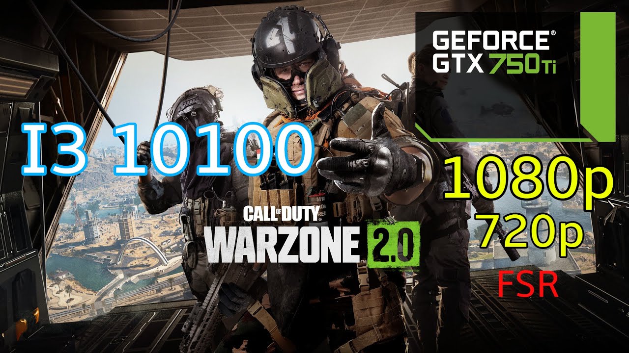 Warzone 2.0 : GTX 750ti + I3 10100 - 1080p,720p, FSR - Low Setting