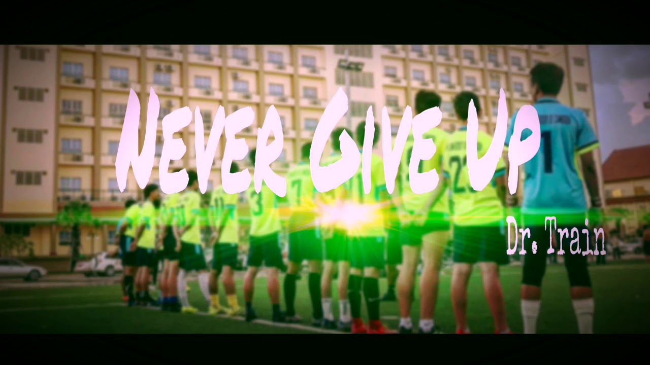 Khmer Original Rap Song | Never Give Up | [Dr. Train] (Football Motivation) &bull; Official AudioCopy