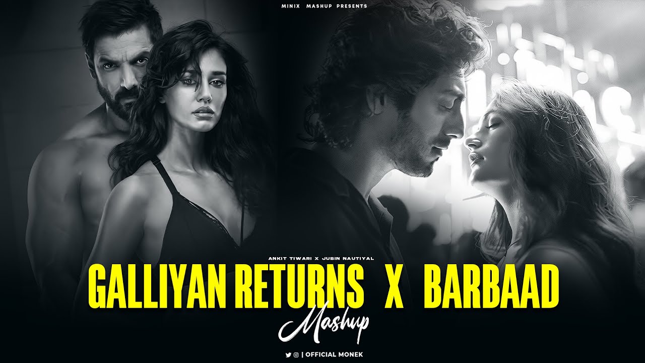 Galliyan Returns X Barbaad - Mix 2026 | Ankit Tiwari | Jubin Nautiyal | Minix Mashup