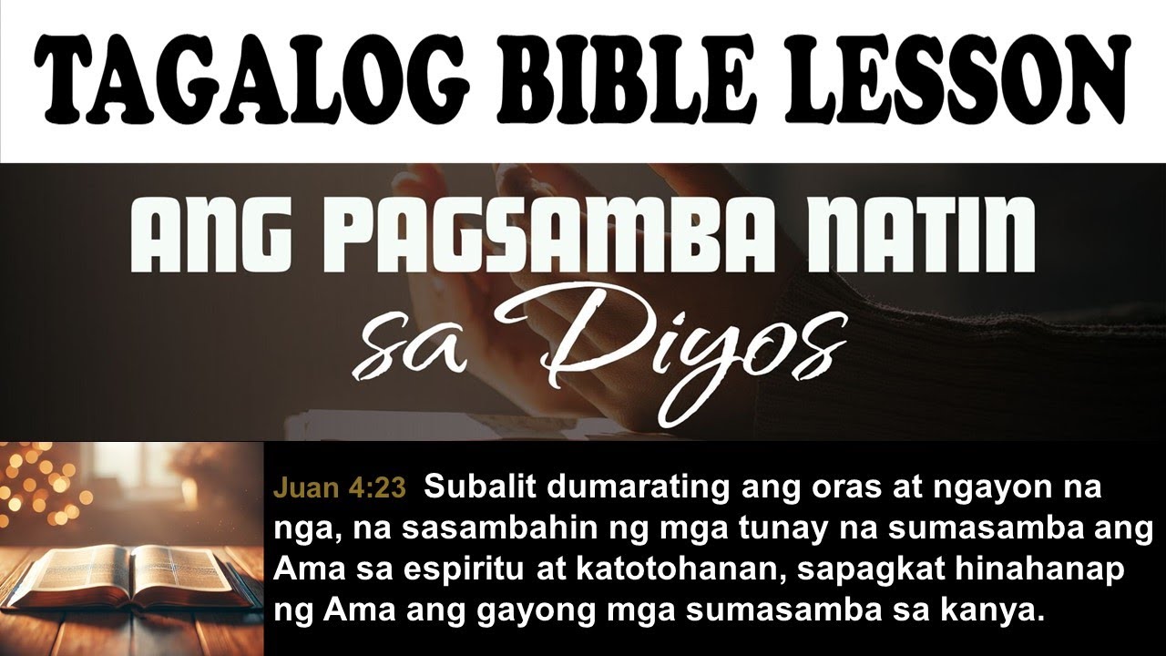 Ang Pagsamba Natin Sa Diyos #tagalogbiblelesson