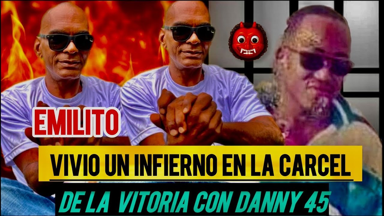 EMILITO VIVIO UN INFIERNO EN LA CARCEL DE LA VITORIA CON DANNY 45 POR SU HERMANA