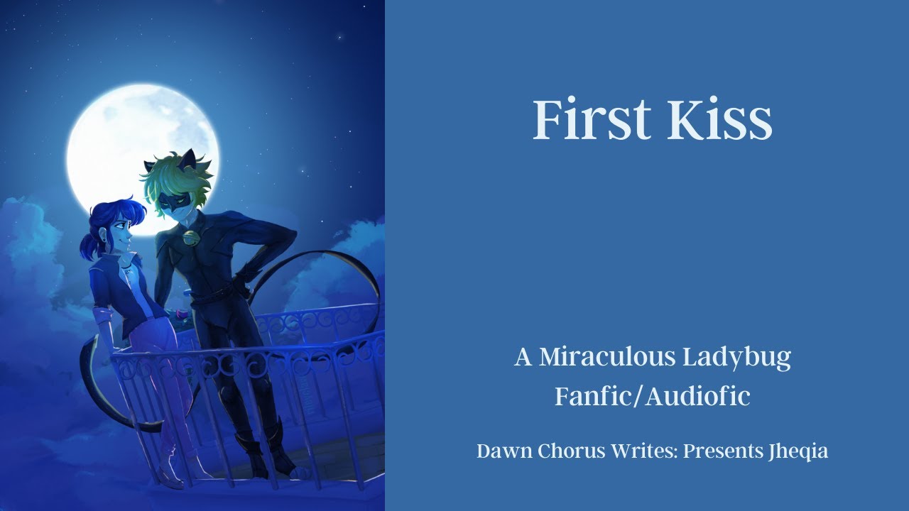 First Kiss. Part 1. Marichat Monday (Maricat. Bet. Fluff) Miraculous Ladybug Fanfiction/ Audiofic.