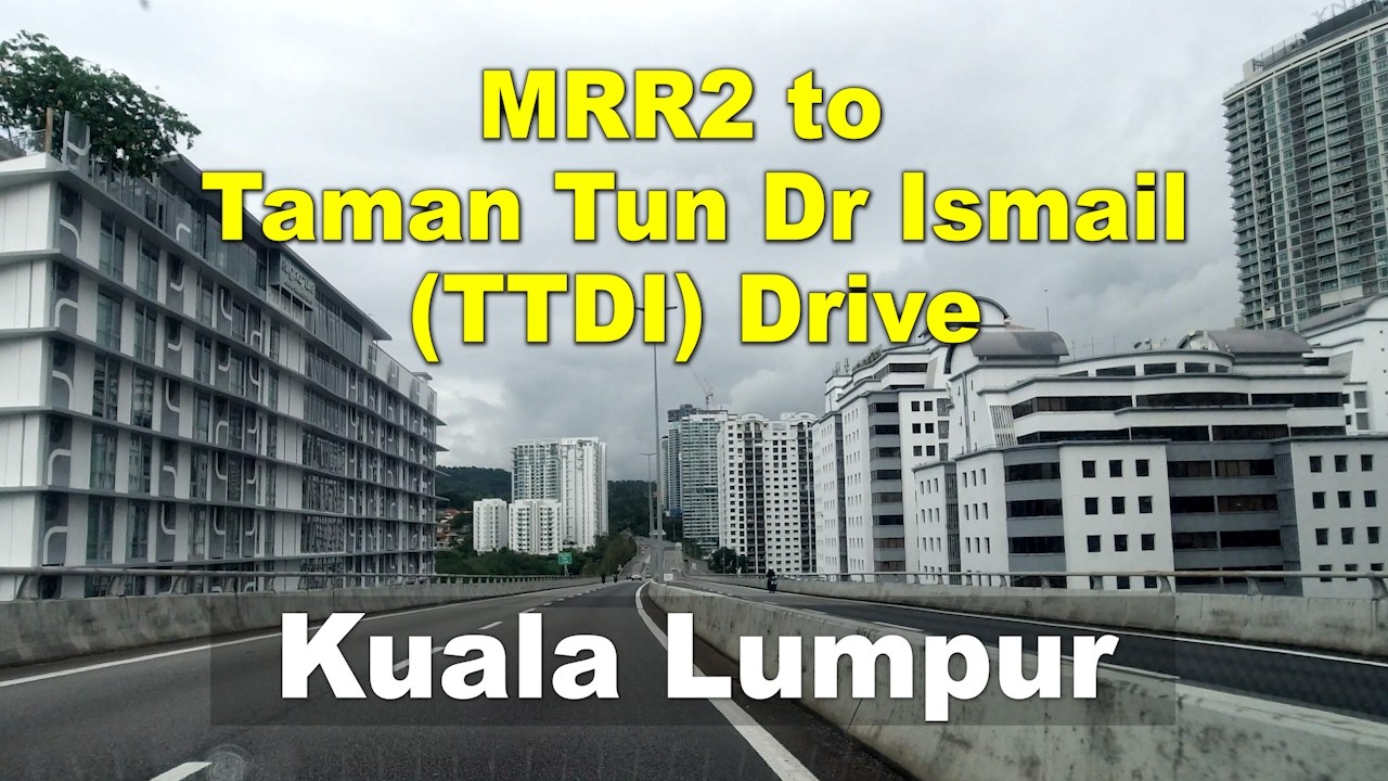 A Drive MRR2 to Taman Tun Dr Ismail (TTDI )