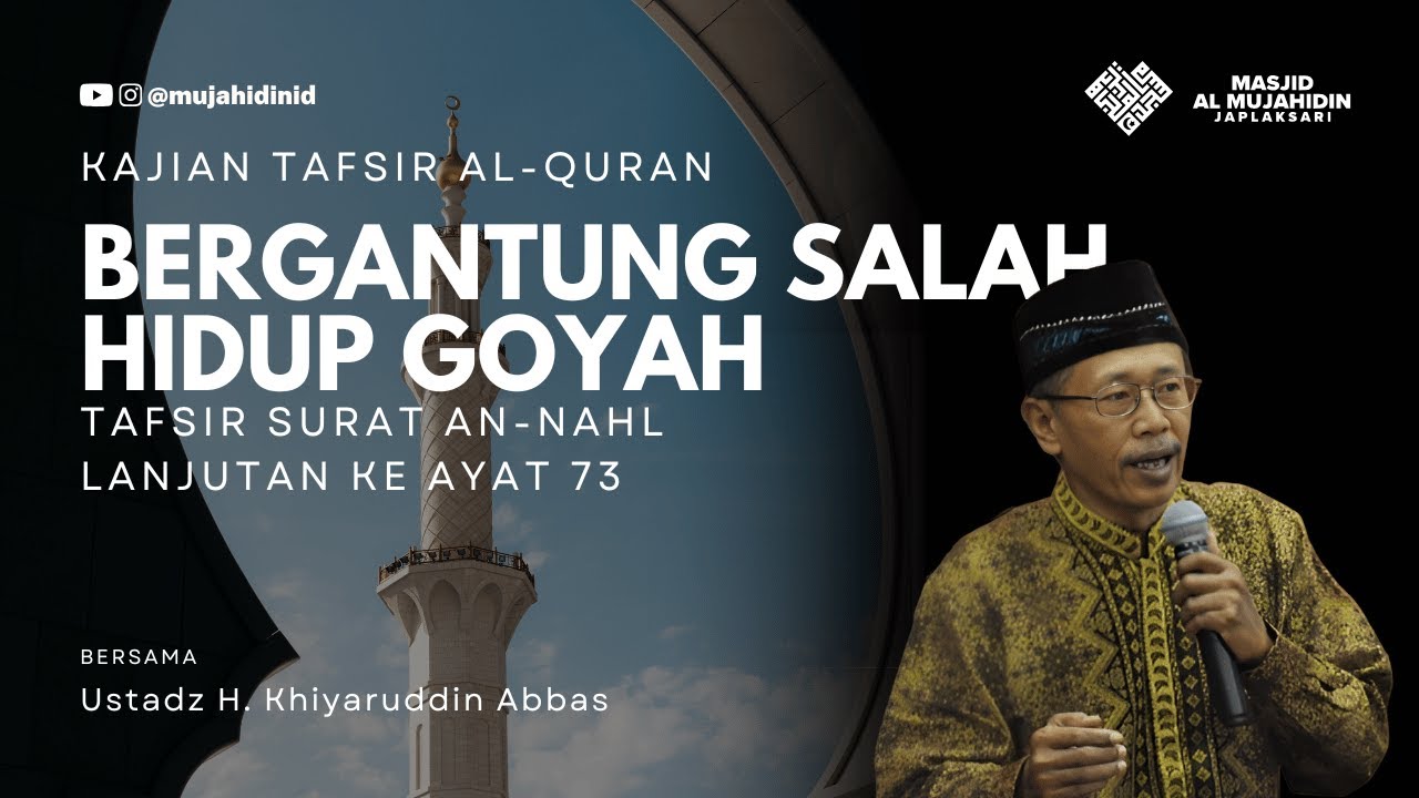 Bergantung Salah, Hidup Goyah - Tafsir Surat Al-Nahl - Ustadz H. Khiyaruddin Abbas