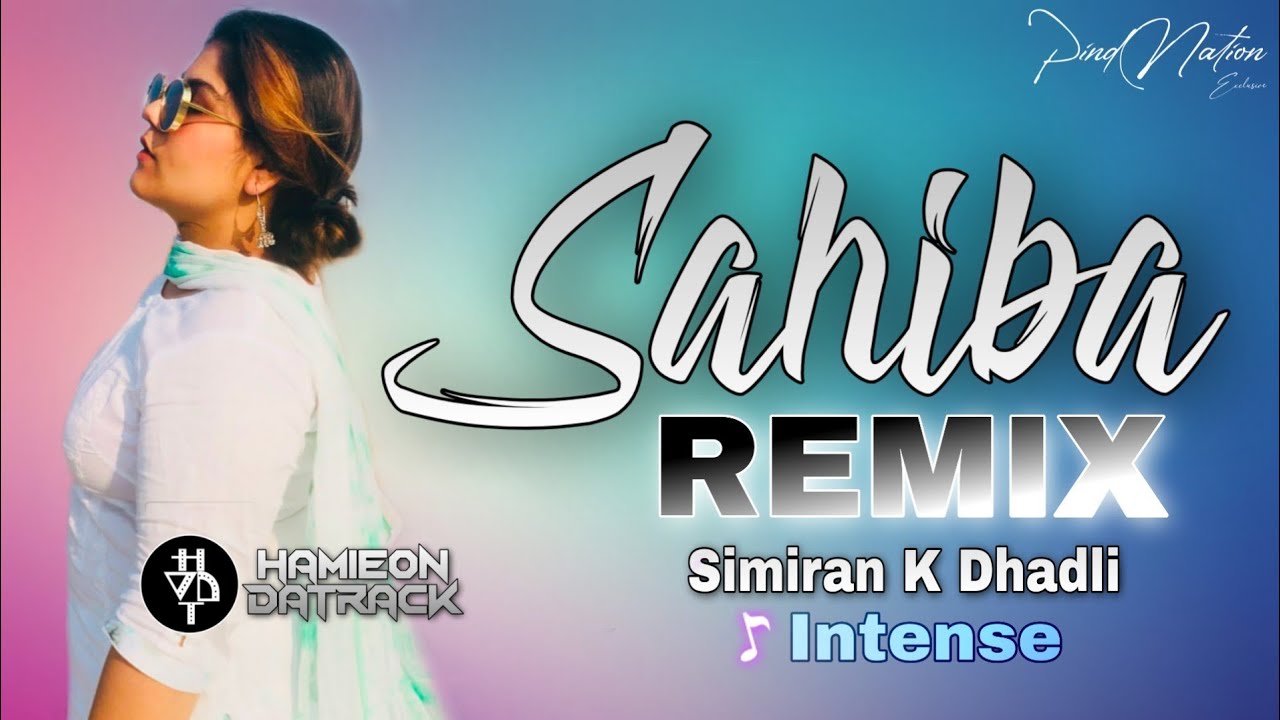 Sahiba (Remix Video) | Simiran Kaur Dhadli | Intense | HamieOnDaTrack | Pind Nation
