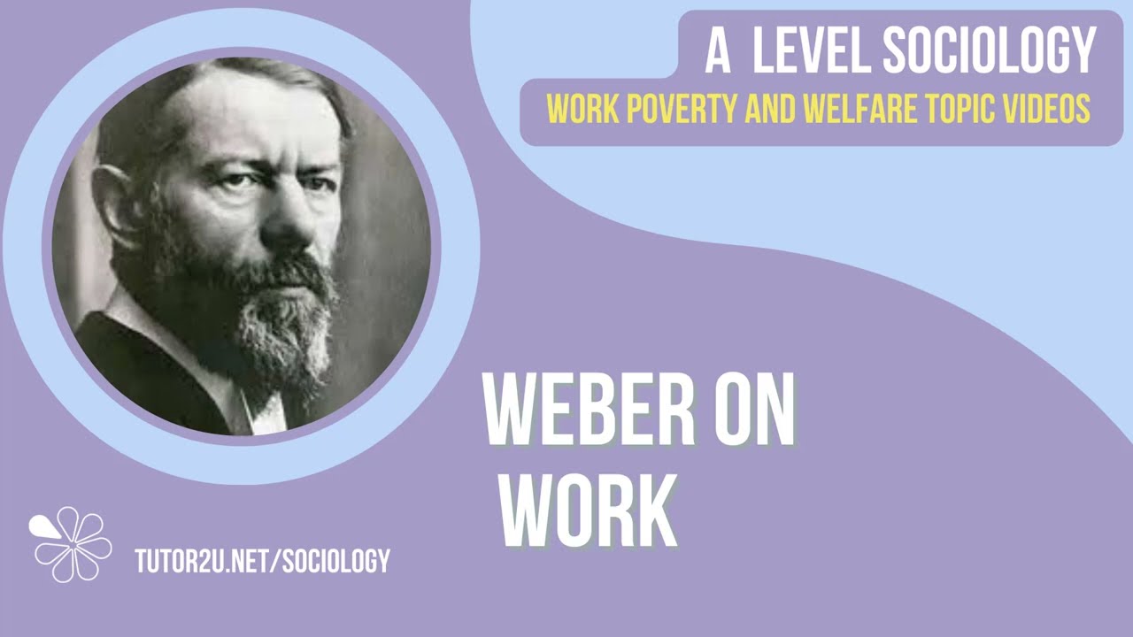 Weber on Work | Work, Poverty & Welfare | A Level Sociology
