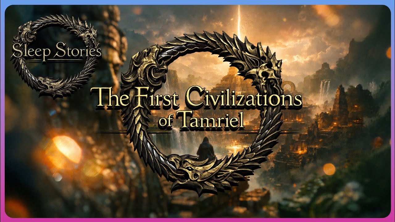 2 Hours+ | Elder Scrolls Lore | The First Civilizations of Tamriel | Sleep Stories  | Cozy Lore