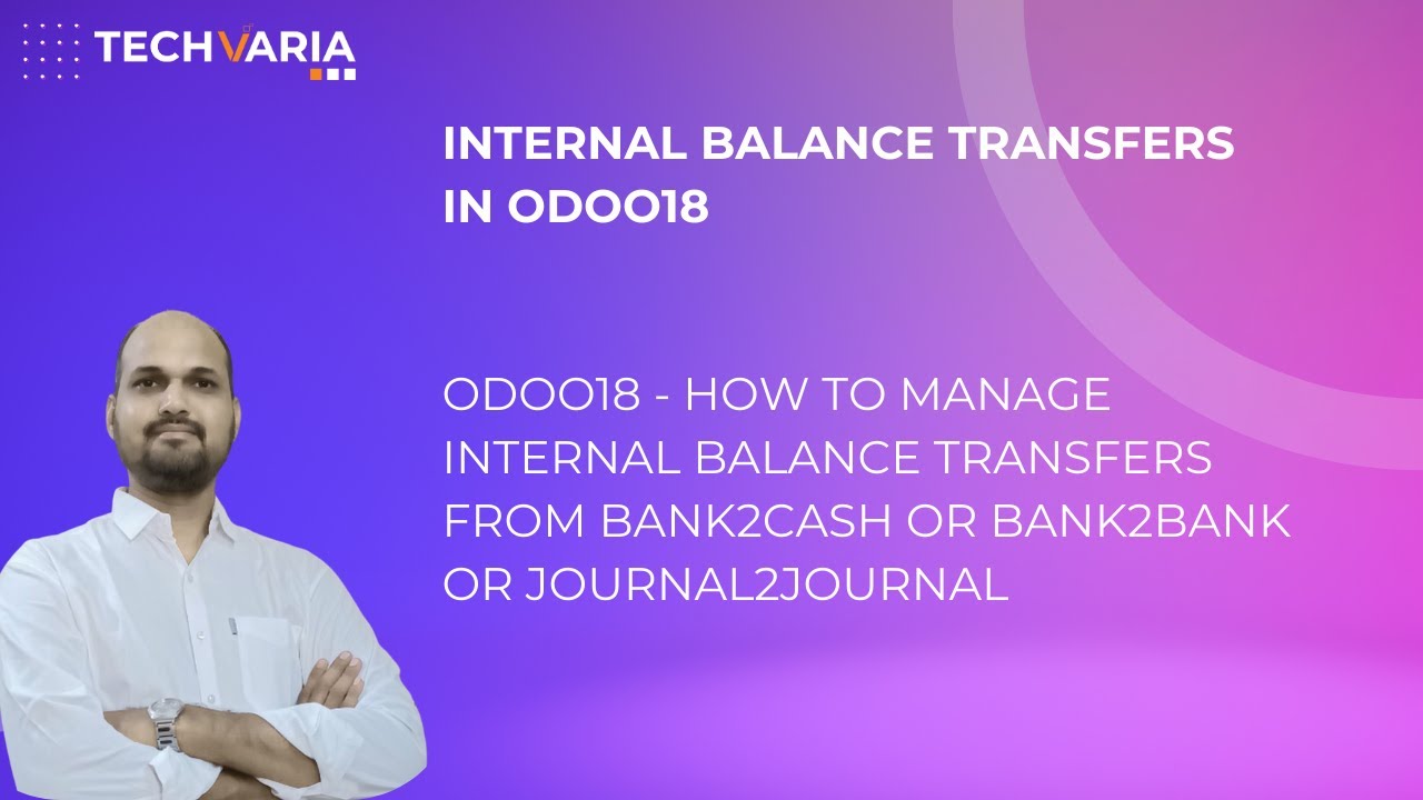 Odoo18 - How to manage Internal Balance Transfers from Bank2Cash OR Bank2Bank OR Journal2Journal