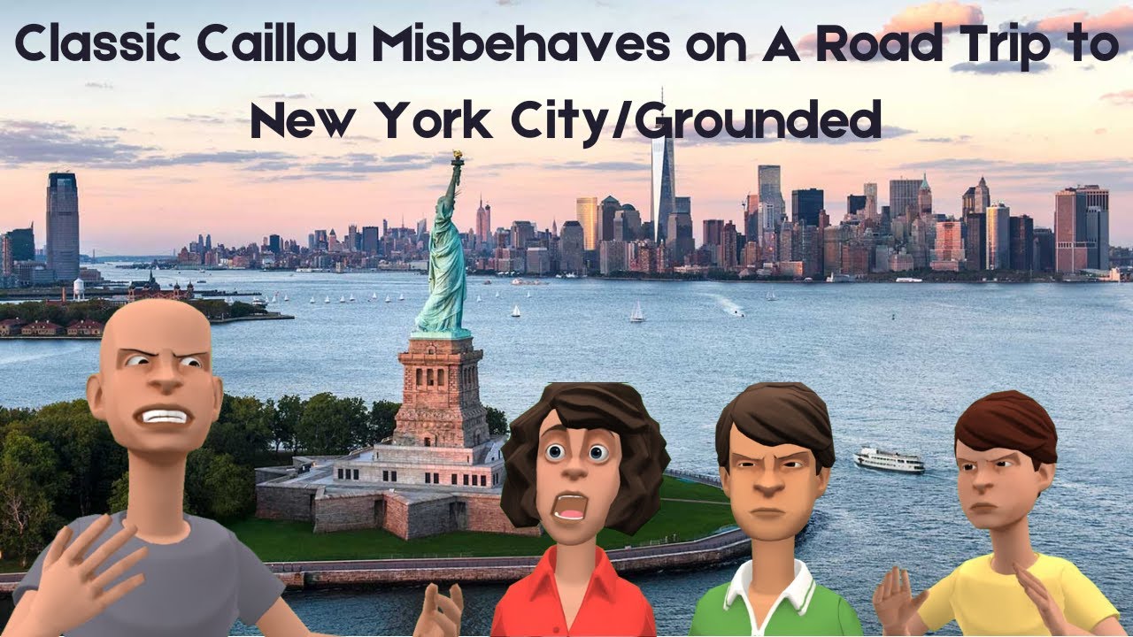 Classic Caillou Misbehaves on A Road Trip to New York City/Grounded S1 E24