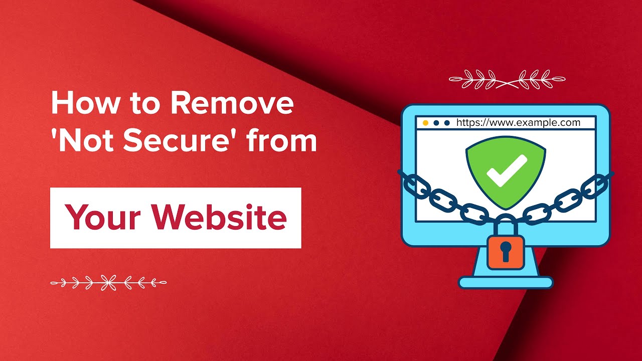 How to Remove &lsquo;Not Secure&rsquo; from Your Website? (Easy Guide)