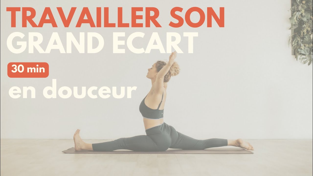 Travailler son grand écart en douceur ⎜Yoga & Flexibilité
