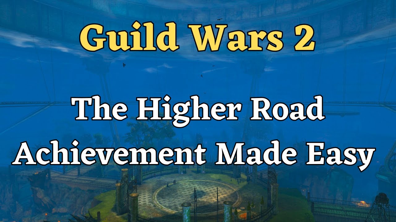 Guild Wars 2 The Higher Road Achievement Made Easy
