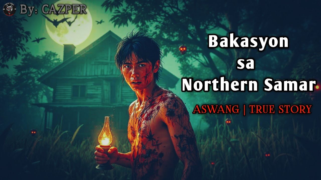 BAKASYON SA NORTHERN SAMAR | Kwentong Aswang | True Story