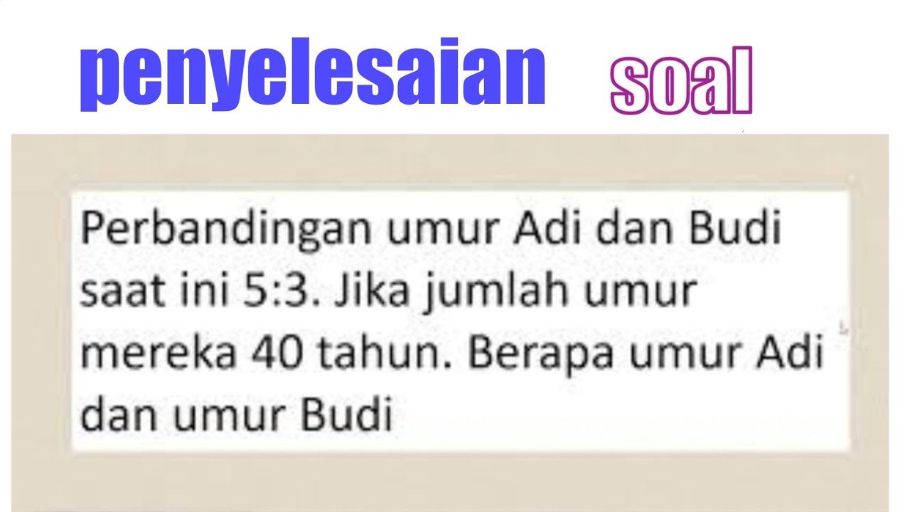 Cara Menghitung Umur jika diketahui perbandingan jumlah dan selisih