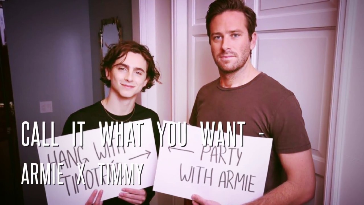 Armie Hammer & Timothée Chalamet || Call it what you want