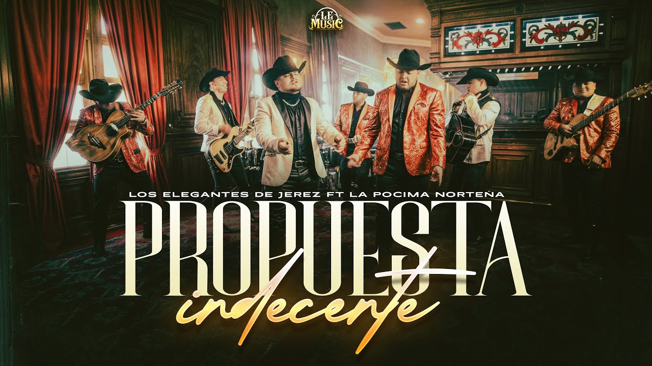 Propuesta Indecente - La P&oacute;cima Norte&ntilde;a x Los Elegantes De Jerez | Norte&ntilde;os Unidos | Video Oficial