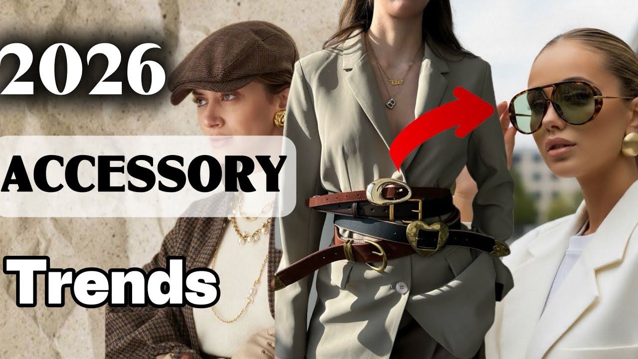 2026 Accessory Trends You’ll See Everywhere | The Fashion Details That Change Everything