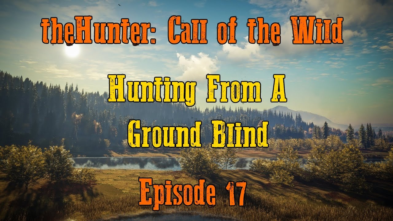 theHunter: Call of the Wild Ep.17 - Hunting From A Ground Blind