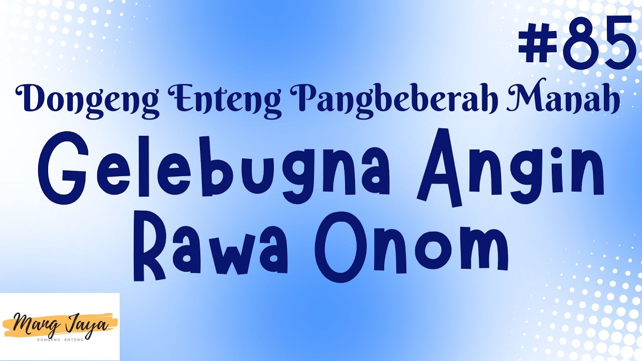 GELEBUGNA ANGIN RAWA ONOM 85, Dongeng Enteng Mang Jaya, Carita Sunda @MangJayaOfficial