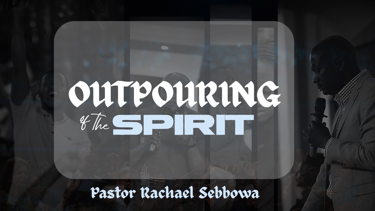 OUTPOURING OF THE SPIRIT | PASTOR RACHAEL SEBBOWA | 21-02-2026