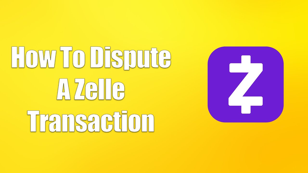 How To Dispute A Zelle Transaction
