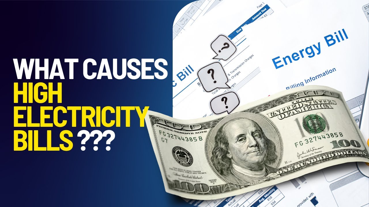 What Causes High Electricity Bills And How To Reduce Them