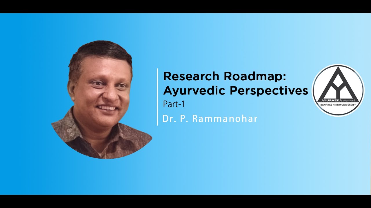 Research Roadmap: Ayurvedic Perspectives PART-1