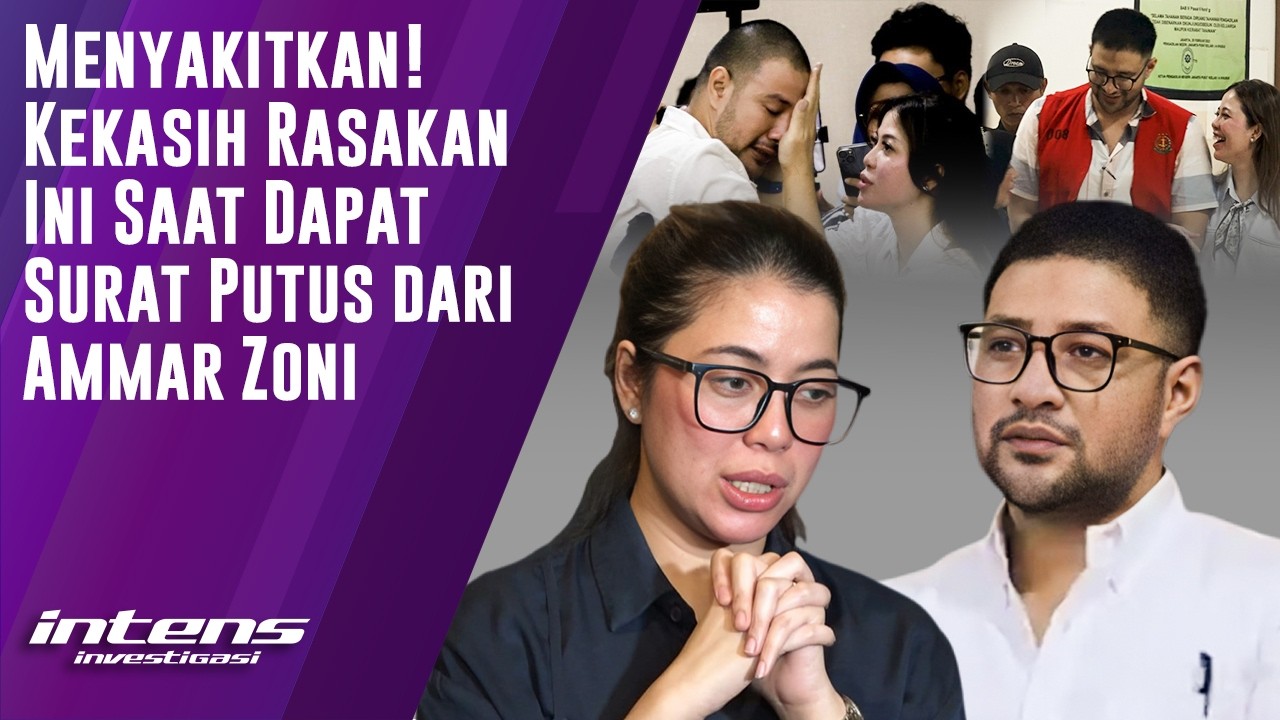 Kekasih Rasakan Ini Saat Dapat Surat Putus dari Ammar Zoni | Intens Investigasi | Eps 6437