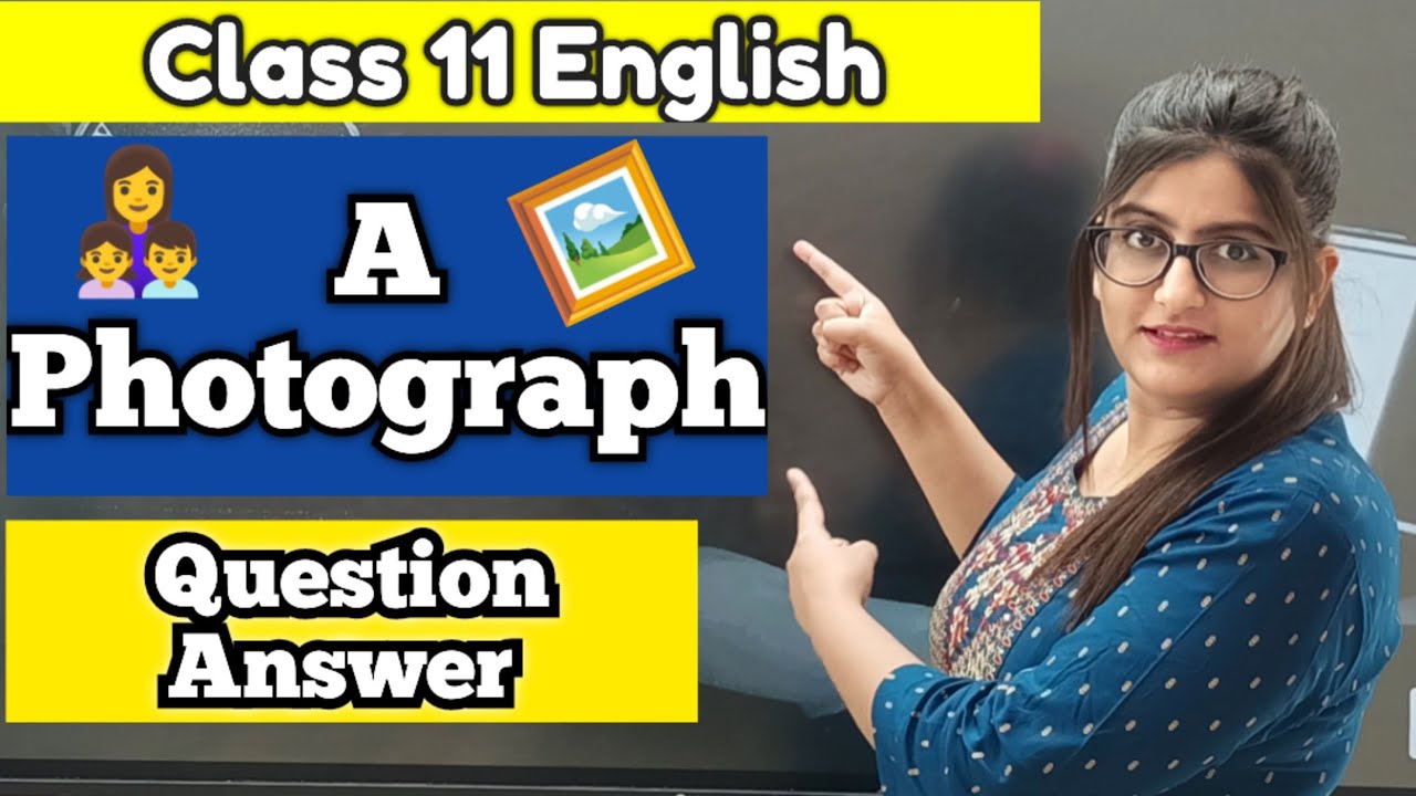 A PHOTOGRAPH Class 11 Question Answer