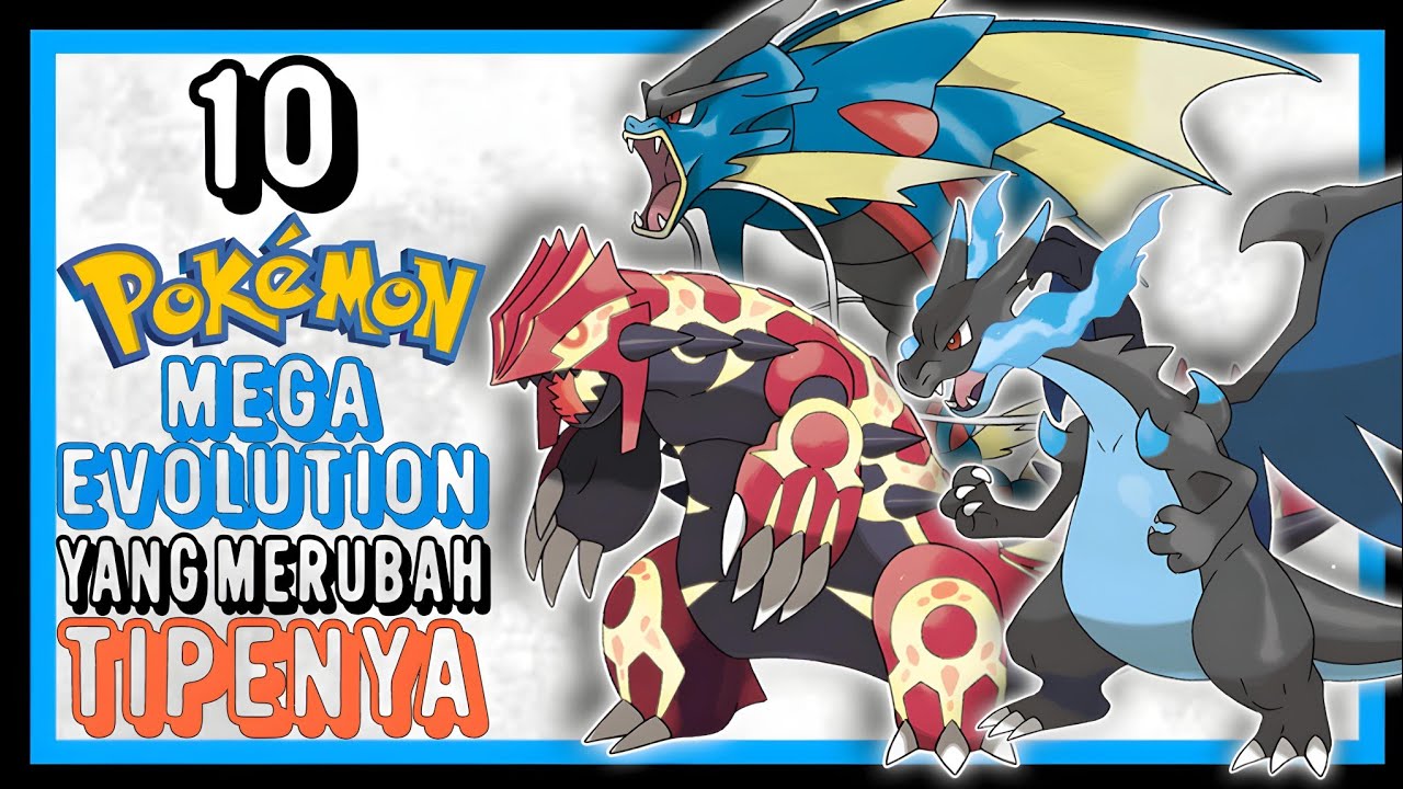 10 POKEMON MEGA EVOLUTION YANG MERUBAH TIPENYA